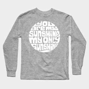 You Are My Sunshine - WHITE Long Sleeve T-Shirt